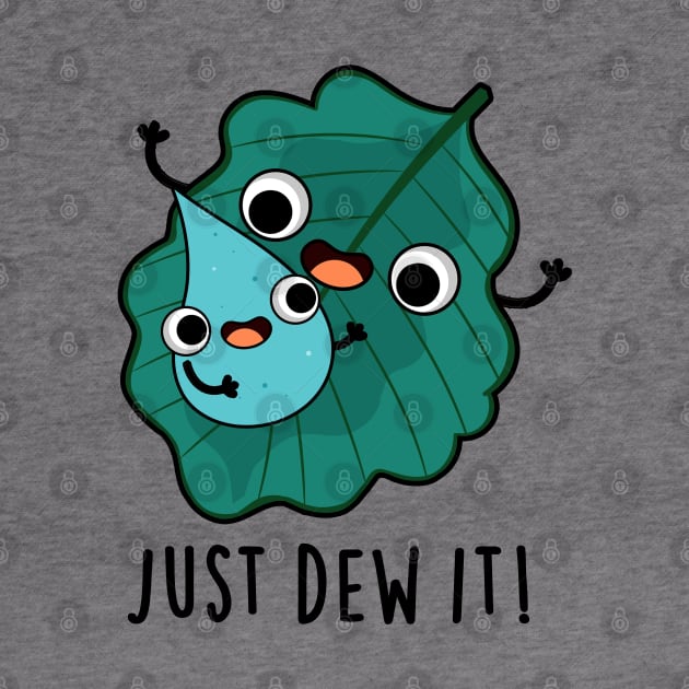 Just Dew It Cute Weather Pun by punnybone